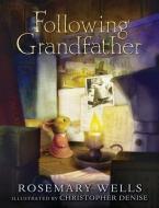 Following Grandfather di Rosemary Wells edito da CANDLEWICK BOOKS
