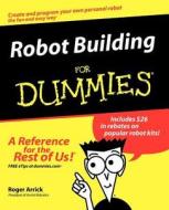 Robot Building For Dummies di Arrick, Muir, Stevenson edito da John Wiley & Sons