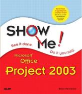 Show Me Microsoft Office Project 2003 di Brian Kennemer edito da QUE CORP