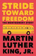 Stride Toward Freedom: The Montgomery Story di Martin Luther King edito da BEACON PR