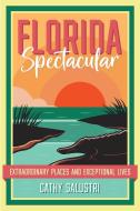 Florida Spectacular di Cathy Salustri edito da University Press of Florida