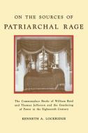 On the Sources of Patriarchal Rage di Kenneth A. Lockridge edito da New York University Press