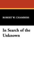 In Search of the Unknown di Robert W. Chambers edito da Wildside Press