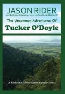 The Uncommon Adventures Of Tucker O'Doyle di Jason Rider edito da Bellissima Publishing LLC