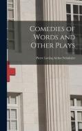 Comedies of Words and Other Plays di Pierre Loving Arthur Schnitzler edito da LEGARE STREET PR