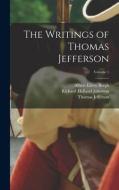 The Writings of Thomas Jefferson; Volume 1 di Richard Holland Johnston, Thomas Jefferson, Albert Ellery Bergh edito da LEGARE STREET PR