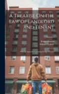 A Treatise On the Law of Landlord and Tenant: With an Appendix Containing Forms of Leases; Volume 1 di Robert Hunter, William Guthrie edito da LEGARE STREET PR