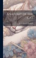 Anatomy of the Cat di Jacob Ellsworth Reighard edito da LEGARE STREET PR