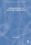 Learning Strategies For Sustainable Organisations di Bryan Hopkins edito da Taylor & Francis Ltd