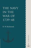 The Navy in the War of 1739-48 di H. W. Richmond edito da Cambridge University Press
