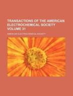Transactions of the American Electrochemical Society Volume 31 di American Electrochemical Society edito da Rarebooksclub.com