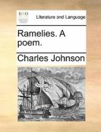 Ramelies. A Poem. di Charles Johnson edito da Gale Ecco, Print Editions