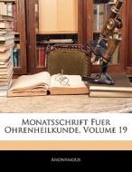 Monatsschrift Fuer Ohrenheilkunde, Volum di . Anonymous edito da Nabu Press