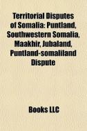 Territorial Disputes Of Somalia: Puntlan di Books Llc edito da Books LLC, Wiki Series