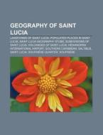 Geography Of Saint Lucia: Saint Lucia Ch di Books Llc edito da Books LLC, Wiki Series