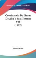 Coexistencia de Lineas de Alta y Baja Tension V36 (1922) di Manuel Marin edito da Kessinger Publishing