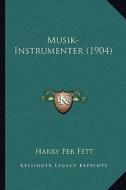Musik-Instrumenter (1904) di Harry Per Fett edito da Kessinger Publishing
