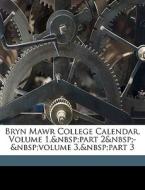 Bryn Mawr College Calendar, Volume 1,&nb edito da Nabu Press