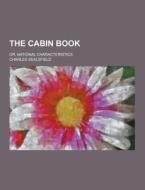 The Cabin Book; Or, National Characteristics di Charles Sealsfield edito da Theclassics.us