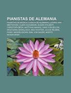 Pianistas de Alemania di Source Wikipedia edito da Books LLC, Reference Series