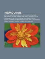 Neurologie: Boli Ale Sistemului Nervos, di Surs Wikipedia edito da Books LLC, Wiki Series