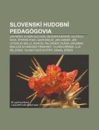 Slovensk Hudobn Pedag Govia: J N M Ry, di Zdroj Wikipedia edito da Books LLC, Wiki Series