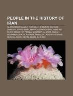 People in the History of Iran: Al-Moussawi Family, Ruhollah Khomeini, Safavid Dynasty, Idries Shah, Mir-Hossein Mousavi, Ikbal Ali Shah di Source Wikipedia edito da Books LLC, Wiki Series