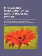 Phase 2 Summary Report And Recommendations For Modeling Long-range Transport Impacts di Interagency Workgroup on Air Quality, Anonymous edito da General Books Llc