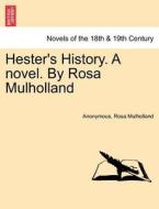 Hester's History. A novel. By Rosa Mulholland di Anonymous, Rosa Mulholland edito da British Library, Historical Print Editions