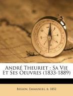 Andr Theuriet : Sa Vie Et Ses Oeuvres edito da Nabu Press