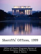 Sheriffs\' Offices, 1999 di Matthew J Hickman, Brian A Reaves edito da Bibliogov