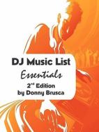 Dj Music List Essentials di Donny Brusca edito da Lulu.com