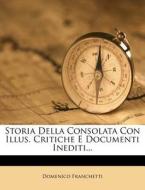 Storia Della Consolata Con Illus. Critiche E Documenti Inediti... di Domenico Franchetti edito da Nabu Press