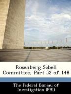 Rosenberg Sobell Committee, Part 52 Of 148 edito da Bibliogov