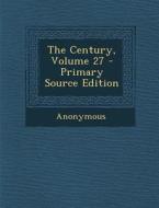 Century, Volume 27 di Anonymous edito da Nabu Press