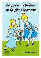 LE Prince Polisson Et La Fee Pirouette di Bernard GALLENT edito da Lulu Press Inc