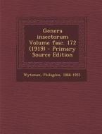 Genera Insectorum Volume Fasc. 172 (1919) di Wytsman Philogene 1866-1925 edito da Nabu Press
