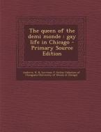 The Queen of the Demi Monde: Gay Life in Chicago di R. H. Andrews edito da Nabu Press