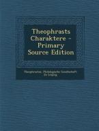 Theophrasts Charaktere - Primary Source Edition di Theophrastus edito da Nabu Press