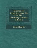 Examen de Ingenios Para Las Ciencias di Juan Huarte edito da Nabu Press