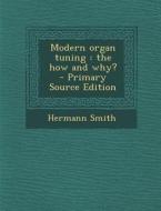 Modern Organ Tuning: The How and Why? di Hermann Smith edito da Nabu Press