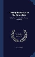 Twenty-five Years On The Firing Line di John C Patty edito da Sagwan Press