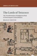 The Lords of Tetzcoco di Bradley (North Dakota State University) Benton edito da Cambridge University Press