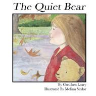 The Quiet Bear di Gretchen Leary edito da Lulu.com