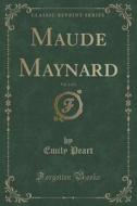 Maude Maynard, Vol. 2 Of 3 (classic Reprint) di Emily Peart edito da Forgotten Books