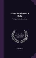 Disestablishment A Duty di J G Van Ryn edito da Palala Press