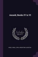 Aeneid, Books IV to VI di Virgil Virgil, Cyril Argentine Alington edito da CHIZINE PUBN