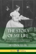 The Story of My Life: The Autobiography of the First Deaf-Blind Person to Earn a University Degree di Helen Keller edito da LULU PR