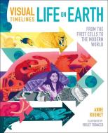 Visual Timelines: Life on Earth: From the First Cells to the Modern World di Anne Rooney edito da ARCTURUS ED