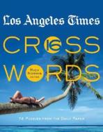 Los Angeles Times Crosswords 16: 72 Puzzles from the Daily Paper edito da Sterling
